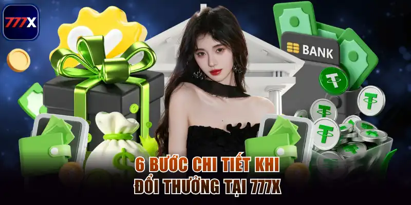6 bước chi tiết khi đổi thưởng tại 777x
