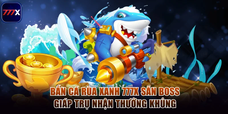Bắn cá rùa xanh