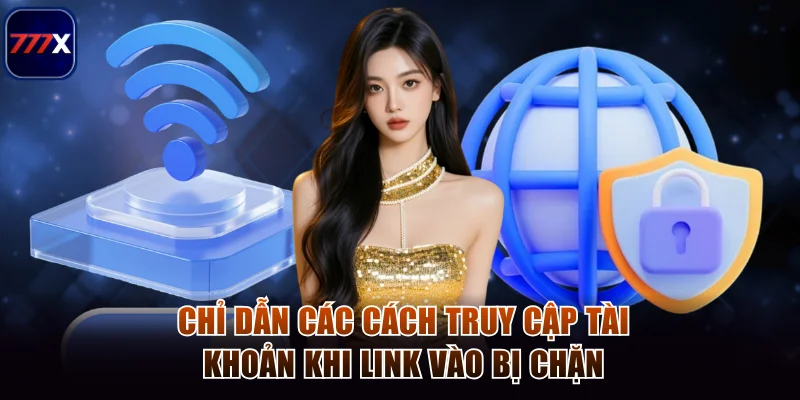 Chỉ dẫn các cách truy cập tài khoản khi link vào bị chặn