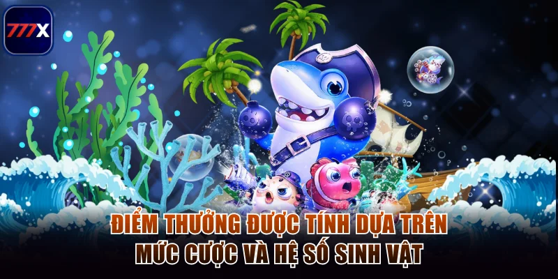 Điểm thưởng được tính dựa trên mức cược và hệ số sinh vật