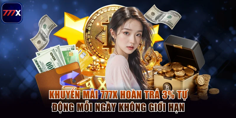 Khuyến mãi 777x hoàn trả 3% tự động mỗi ngày không giới hạn