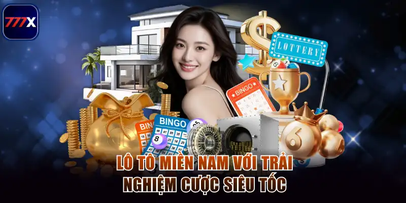 Lô tô miền Nam với trải nghiệm cược siêu tốc