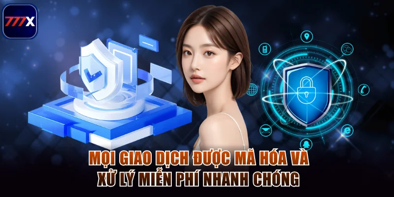 Mọi giao dịch được mã hóa và xử lý miễn phí nhanh chóng