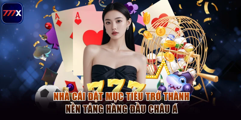 Nhà cái đặt ra mục tiêu trở thành nền tảng hàng đầu châu Á