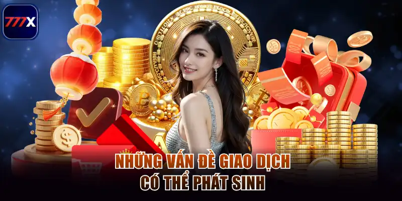Những vấn đề giao dịch có thể phát sinh