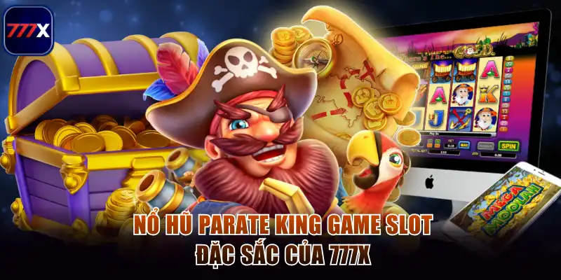 Nổ hũ Parate King game slot đặc sắc của 777x