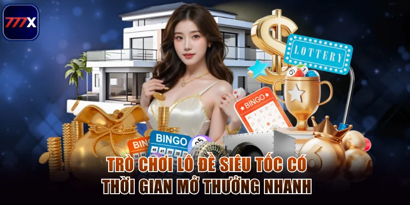 Trò chơi lô đề siêu tốc có thời gian mở thưởng nhanh chóng