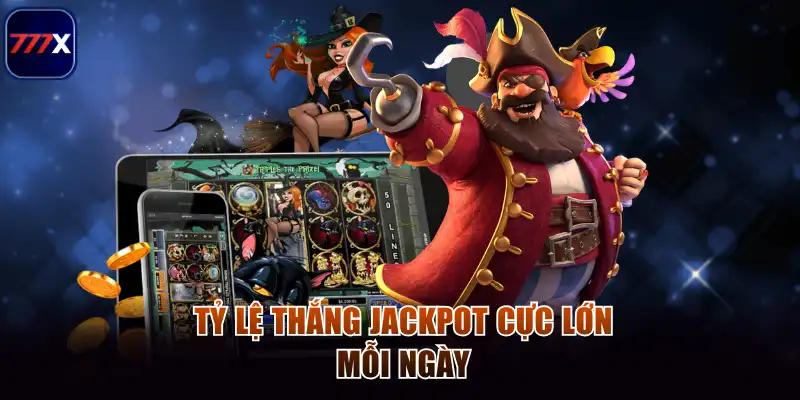 Tỷ lệ thắng Jackpot cực lớn mỗi ngày