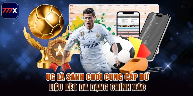 UG là sảnh chơi cung cấp dữ liệu kèo đa dạng chính xác