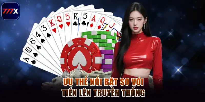 Ưu thế nổi bật so với tiến lên truyền thống